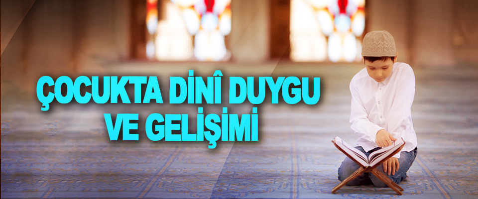 Çocukta Dini Duygu Gelişimi