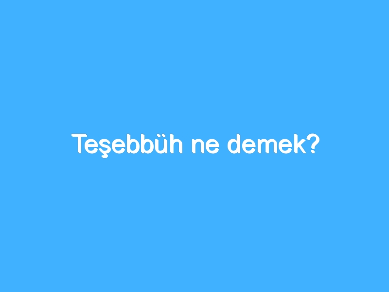 Teşebbüh ne demek?