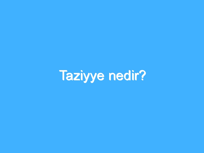 Taziyye nedir?