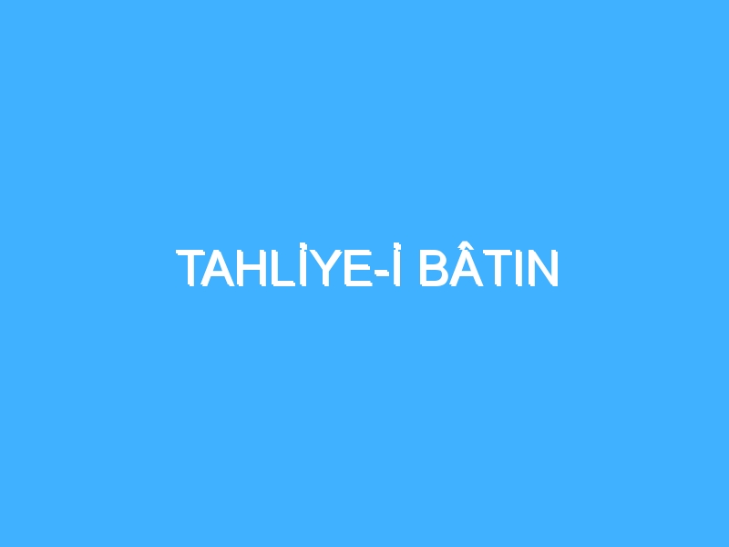 TAHLİYE-İ BÂTIN