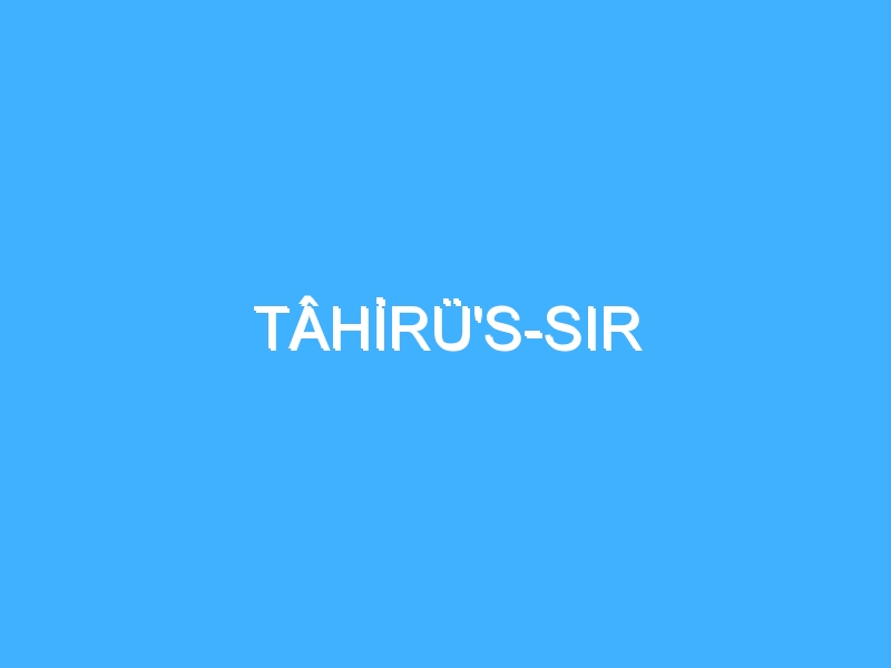 TÂHİRÜ'S-SIR