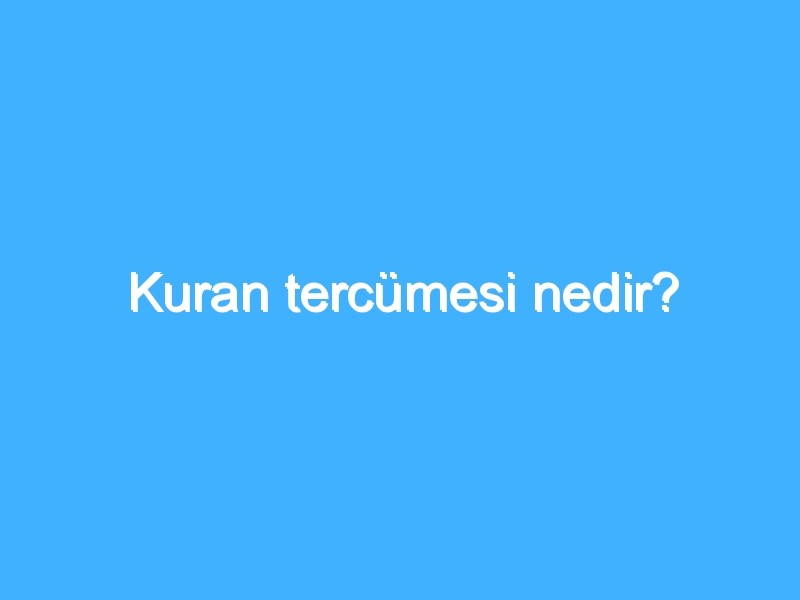 Kuran tercümesi nedir?