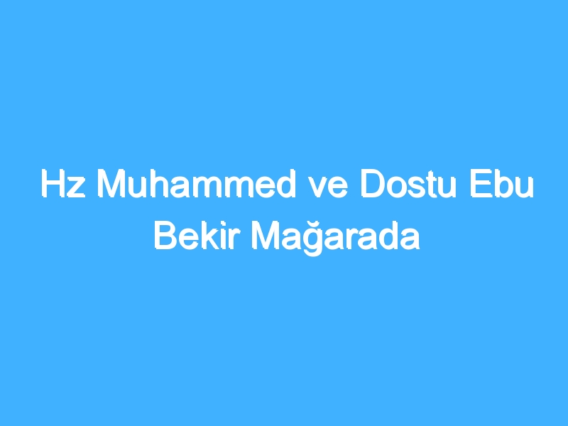 Hz Muhammed ve Dostu Ebu Bekir Mağarada