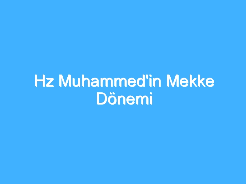 Hz Muhammed'in Mekke Dönemi