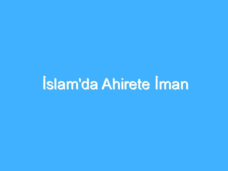 İslam'da Ahirete İman