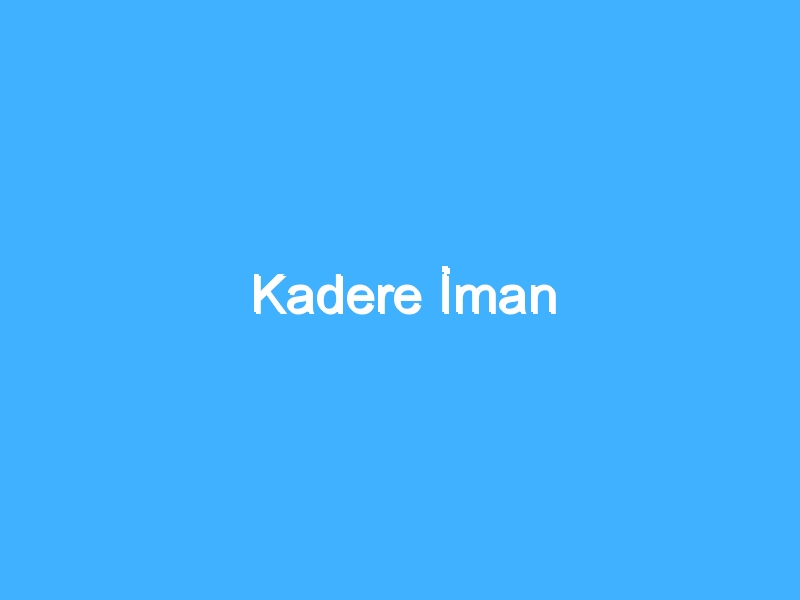 Kadere İman