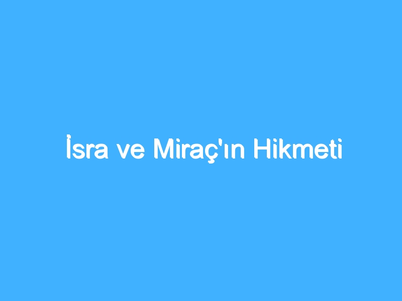 İsra ve Miraç'ın Hikmeti