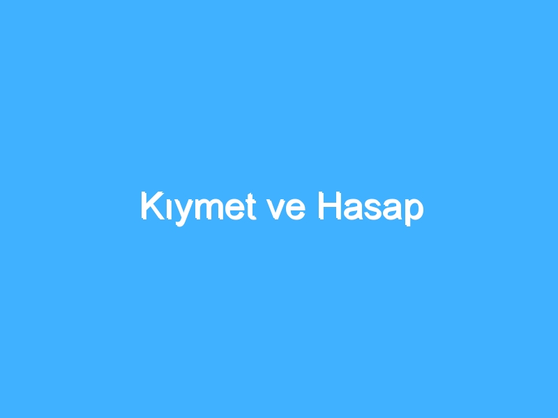 Kıymet ve Hasap