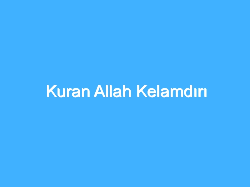 Kuran Allah Kelamdırı