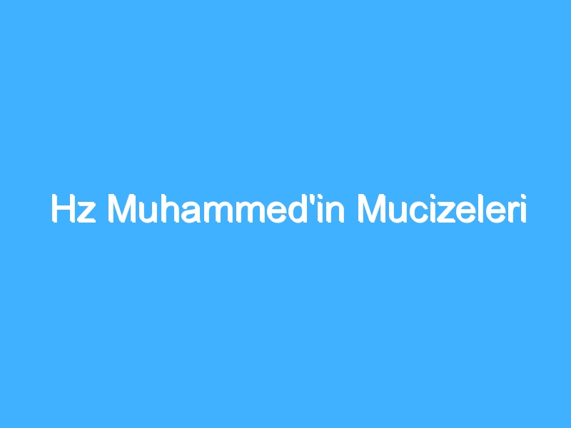 Hz Muhammed'in Mucizeleri