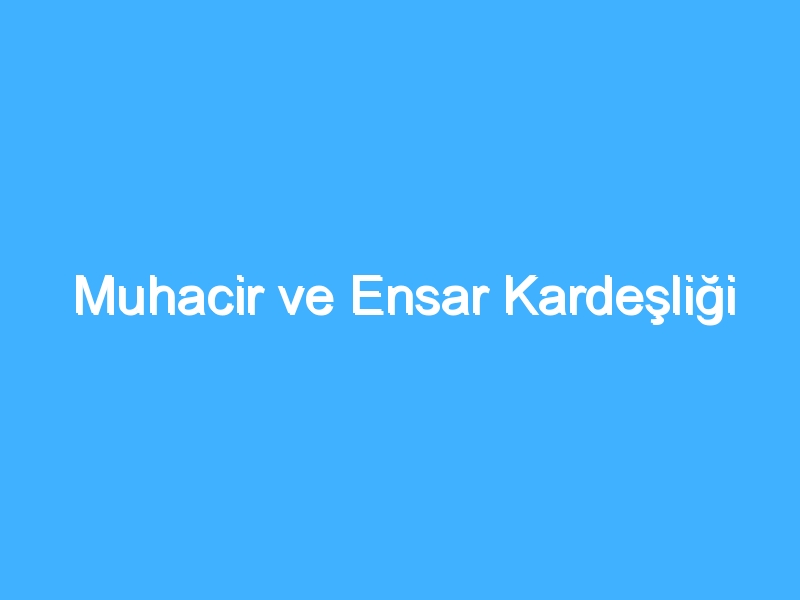 Muhacir ve Ensar Kardeşliği