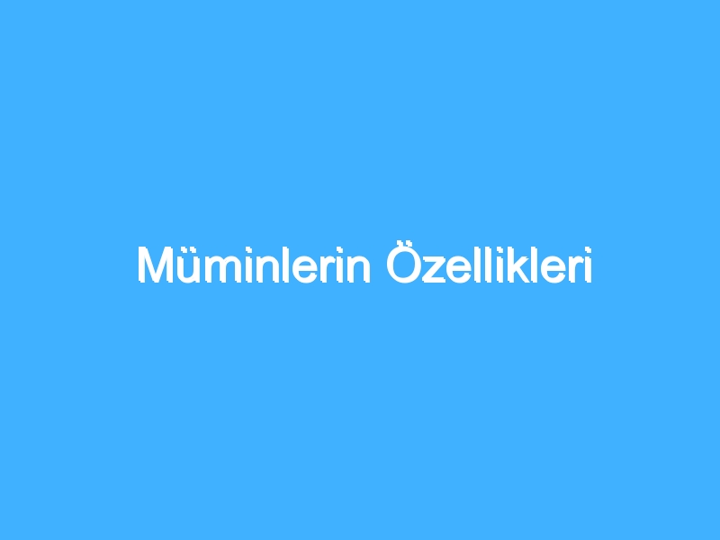 Müminlerin Özellikleri