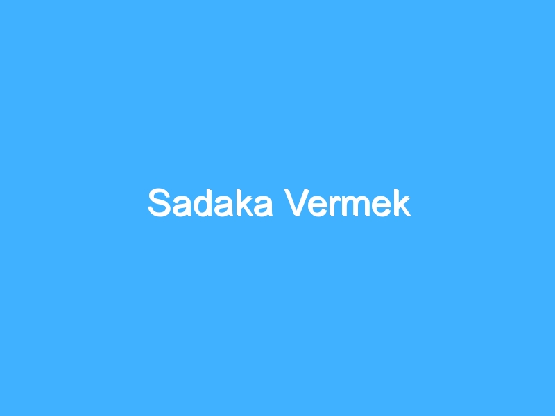 Sadaka Vermek