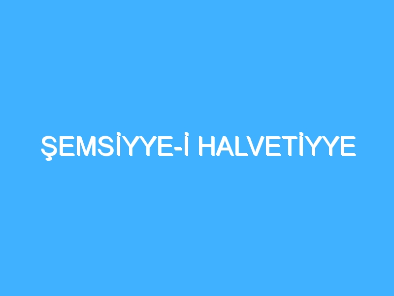 ŞEMSİYYE-İ HALVETİYYE