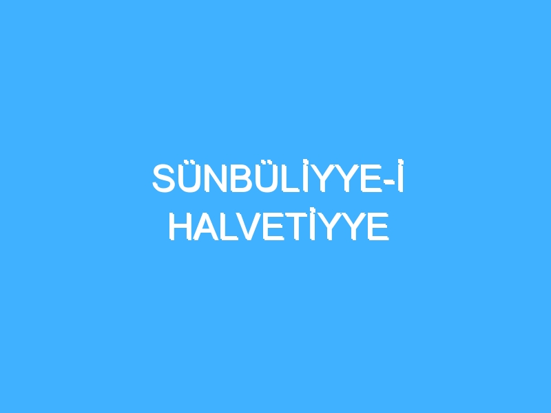 SÜNBÜLİYYE-İ HALVETİYYE