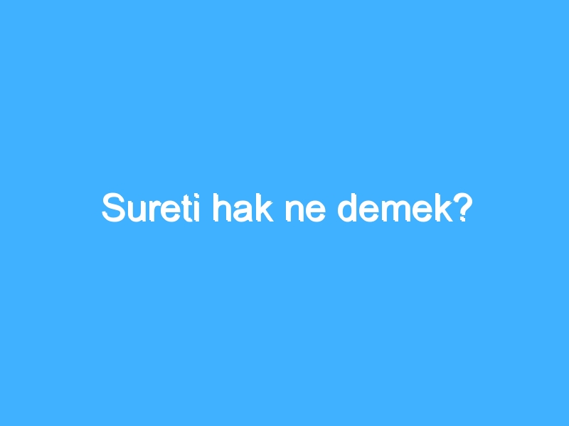 Sureti hak ne demek?