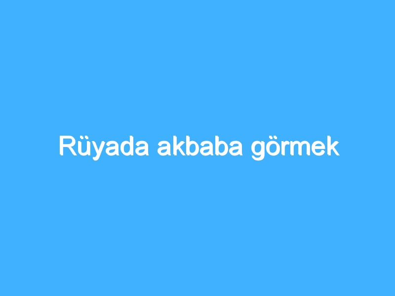 Rüyada akbaba görmek