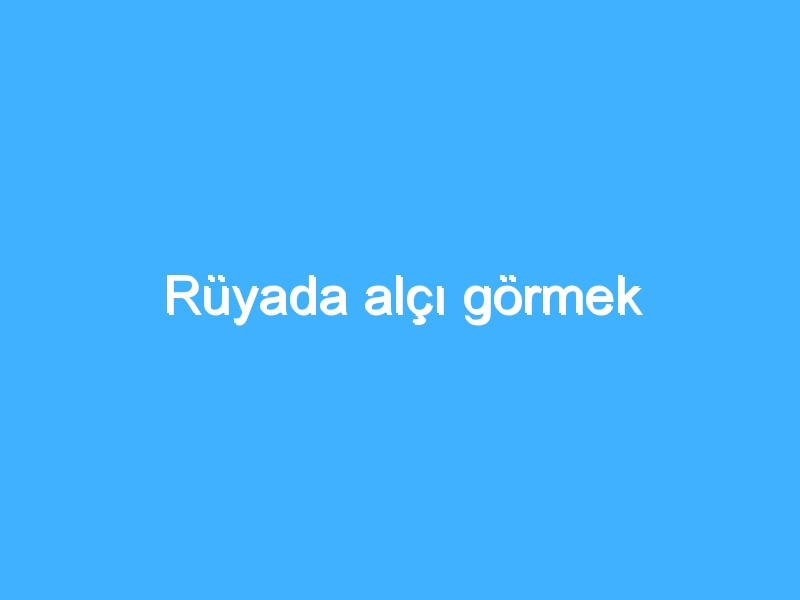 Rüyada alçı görmek