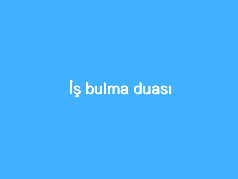 İş bulma duası