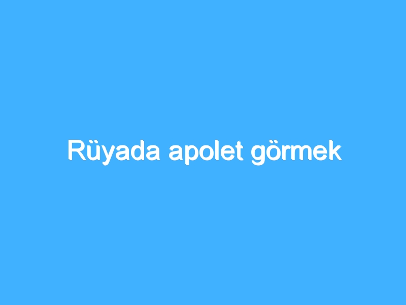 Rüyada apolet görmek