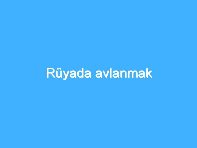 Rüyada avlanmak